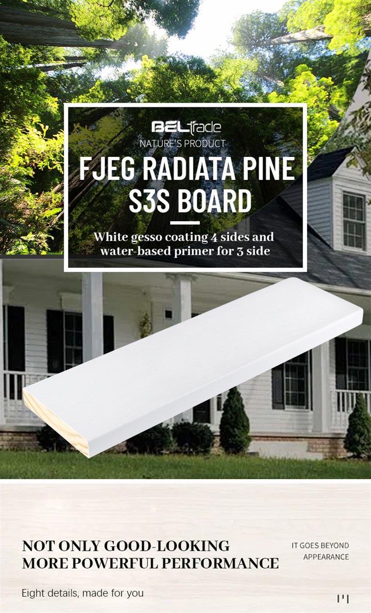 White gesso coating 4 sides and waterbased primer for 3 side FJEG radiata Pine S3S board