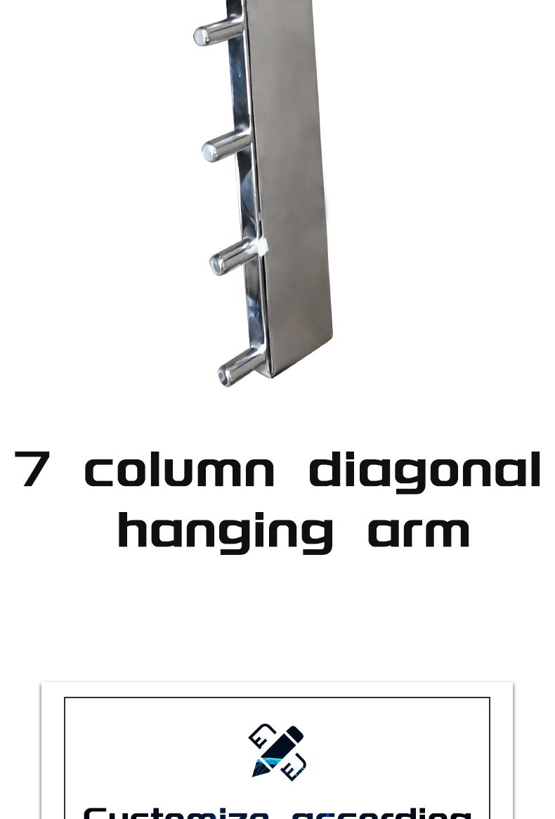 7 column diagonal hanging arm Please Contact Us by Email